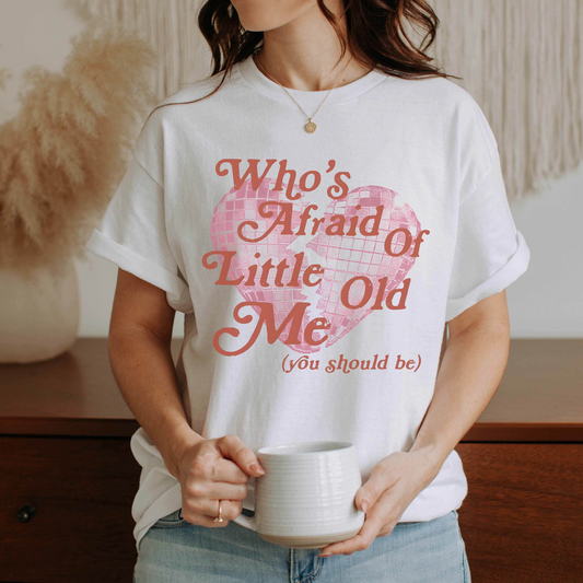 Who's Afraid of Little Old Me? Tee