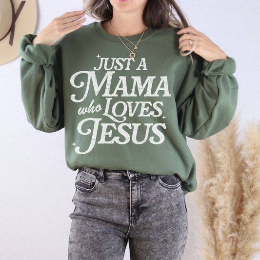 Just A Mama Who Loves Jesus Sweatshirt